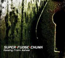 Super Fudge Chunk : Raising from Ashes